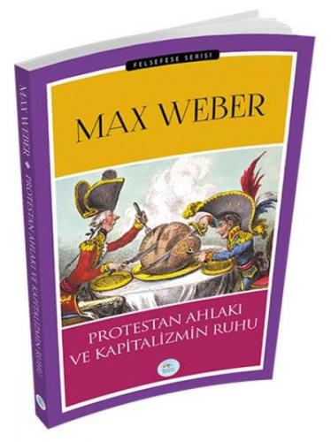 Protestan Ahlakı ve Kapitalizmin Ruhu - Max Weber - Maviçatı Yayınları