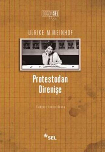 Protestodan Direnişe - Ulrike M. Meinhof - Sel Yayıncılık