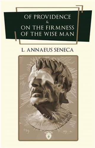 Of Providence and On The Firmness Of The Wise Man - L. A. Seneca - Dor