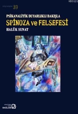 Psikanalitik Duyarlıklı Bakışla Spinoza Ve Felsefesi - Haluk Sunat - B