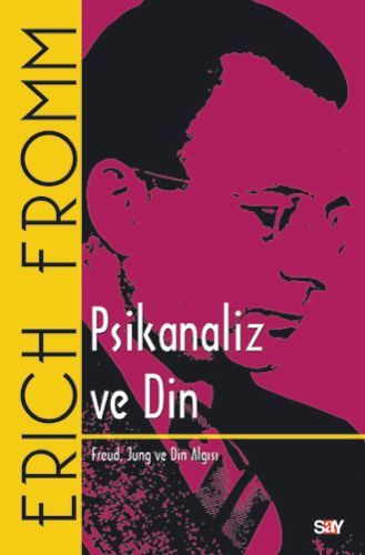 Psikanaliz ve Din - Erich Fromm - Say Yayınları