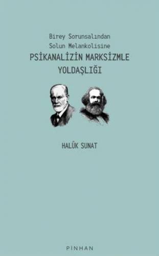 Psikanalizin Marksizmle Yoldaşlığı - Haluk Sunat - Pinhan Yayıncılık