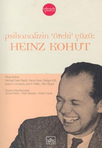 Psikanalizin "Öteki" Yüzü: Heinz Kohut - Heinz Kohut - İthaki Yayınlar
