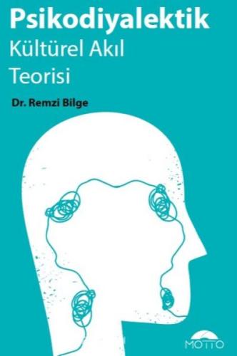 Psikodiyalektik Kültürel Akıl Teorisi - Dr. Remzi Bilge - Motto