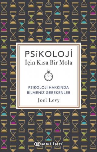 Psikoloji İçin Kısa Bir Mola - Joel Levy - Epsilon Yayınları