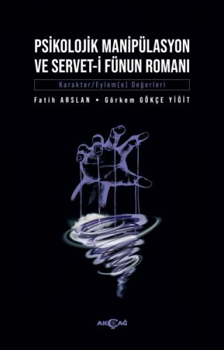 Psikolojik Manipülasyon ve Servet-i Fünun Romanı - Fatih Arslan - Akça