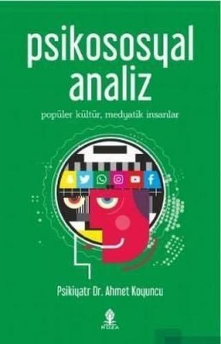 Psikososyal Analiz - Psikiyatr Ahmet Koyuncu - Roza Yayınevi