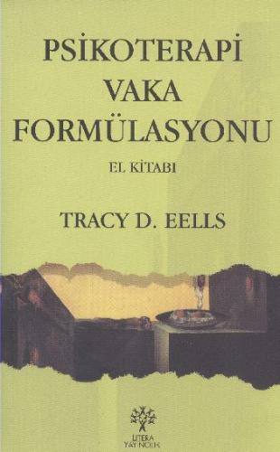 Psikoterapi Vaka Formülasyonu El Kitabı - Tracy D. Eells - Litera Yayı