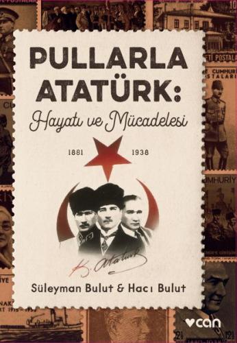 Pullarla Atatürk: Hayatı ve Mücadelesi (1881-1938) - Süleyman Bulut - 