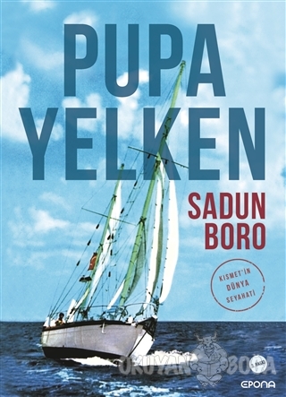 Pupa Yelken Kısmet'in Dünya Seyahati - Sadun Boro - Epona Kitap