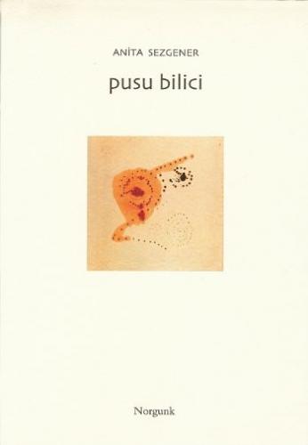 Pusu Bilici - Anita Sezgener - Norgunk Yayıncılık