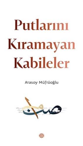 Putlarını Kıramayan Kabileler - Atasoy Müftüoğlu - Mahya Yayınları