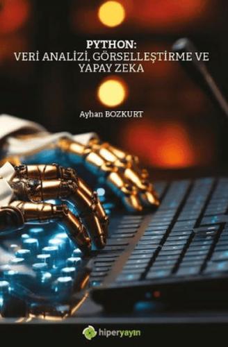 Python: Veri Analizi, Görselleştirme ve Yapay Zeka - Ayhan Bozkurt - H