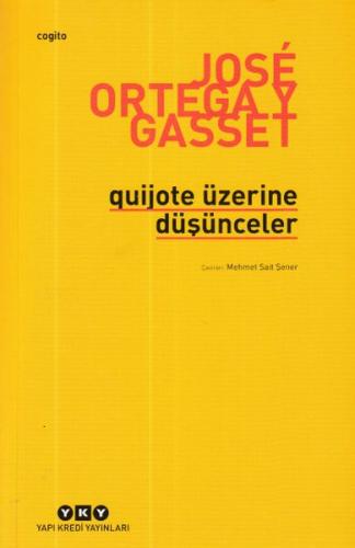 Quijote Üzerine Düşünceler - Jose Ortega y Gasset - Yapı Kredi Yayınla