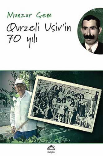 Qurzeli Usiv'in 70 Yılı - Munzur Çem - İletişim Yayınevi