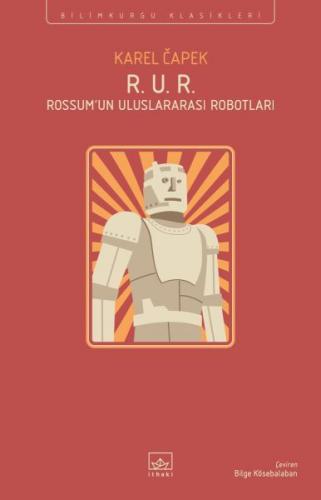 R. U. R. - Rossum'un Uluslararası Robotları - Karel Çapek - İthaki Yay