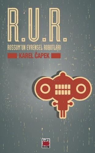 R.U.R. Rossum'un Evrensel Robotları - Karel Capek - Elips Kitap