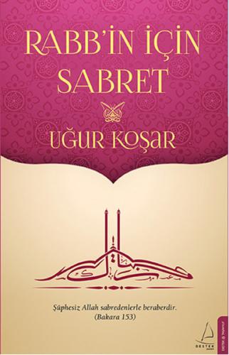 Rabb'in İçin Sabret - Uğur Koşar - Destek Yayınları