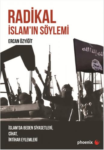Radikal İslam'ın Söylemi - Ercan Özyiğit - Phoenix Yayınevi