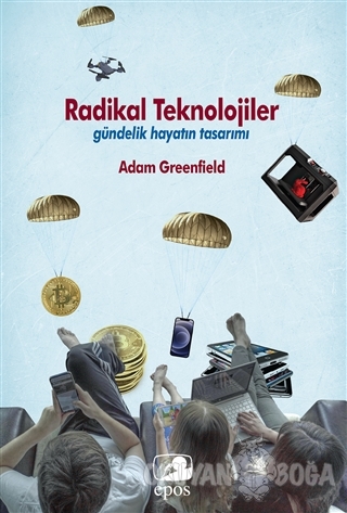 Radikal Teknolojiler - Adam Greenfield - Epos Yayınları