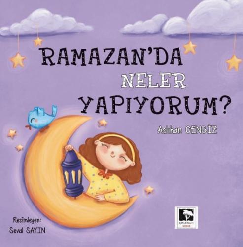 Ramazan'da Neler Yapıyorum? - Aslıhan Cengiz - Çınaraltı Yayınları