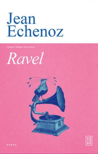 Ravel - Jean Echenoz - Ketebe Yayınları