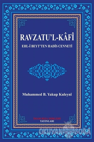Ravzatu'l-Kafi Ehl-i Beyt'ten Hadis Cenneti - Muhammed B. Yakup Kuleyn