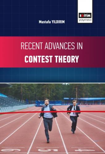 Recent Advances in Contest Theory - Mustafa Yıldırım - Eğitim Yayınevi