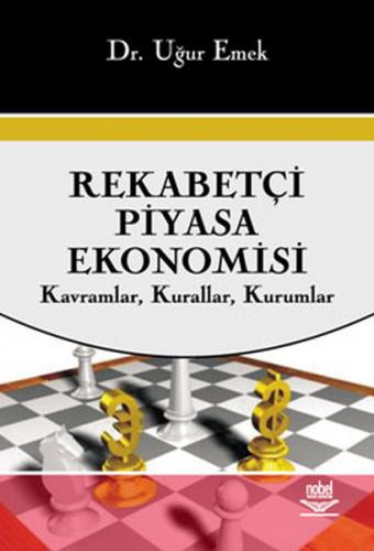 Rekabetçi Piyasa Ekonomisi - Uğur Emek - Nobel Akademik Yayıncılık
