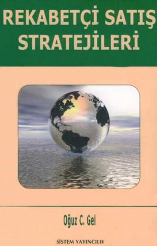 Rekabetçi Satış Stratejileri - Oğuz C. Gel - Sistem Yayıncılık