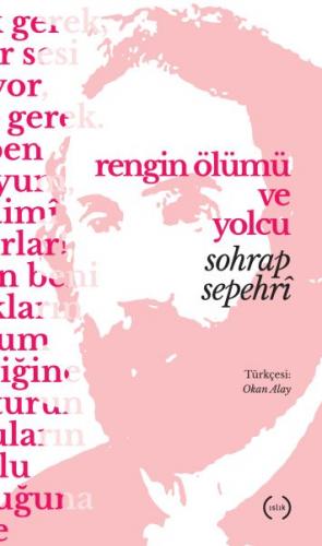 Rengin Ölümü ve Yolcu - Sohrab Sepehri - Islık Yayınları