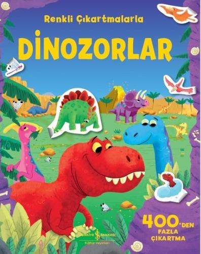Renkli Çıkartmalarla Dinozorlar - Kolektif - İş Bankası Kültür Yayınla