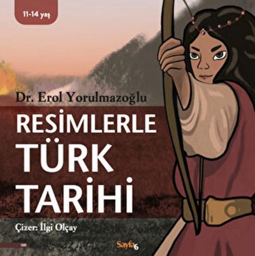 Resimlerle Türk Tarihi (11-14 Yaş) - Erol Yorulmazoğlu - Sayfa 6 Yayın