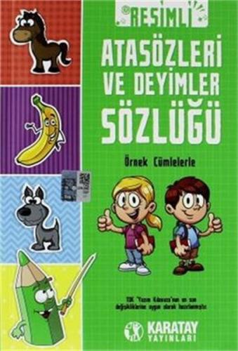 Resimli Atasözleri ve Deyimler Sözlüğü - Kolektif - Karatay Yayınları