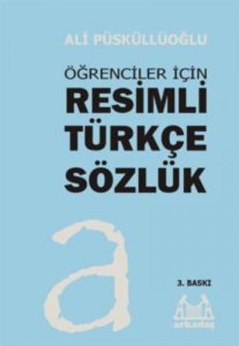 Öğrenciler İçin Resimli Türkçe Sözlük (Ciltli) - Ali Püsküllüoğlu - Ar