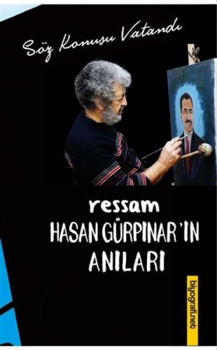 Ressam Hasan Gürpınar'ın Anıları - Ziya Şahin - Biyografi Net İletişim