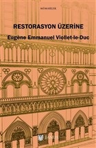 Restorasyon Üzerine - Eugene Emmanuel Viollet-Le-Duc - Janus