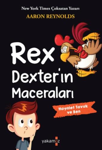 Rex Dexter’in Maceraları - Aaron Reynolds - Yakamoz Yayınları