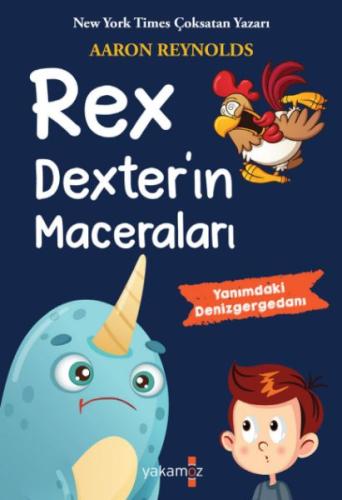 Rex Dexter’in Maceraları - Aaron Reynolds - Yakamoz Yayınları