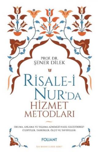 Risale-i Nur'da Hizmet Metodları - Şener Dilek - Foliant Yayınları