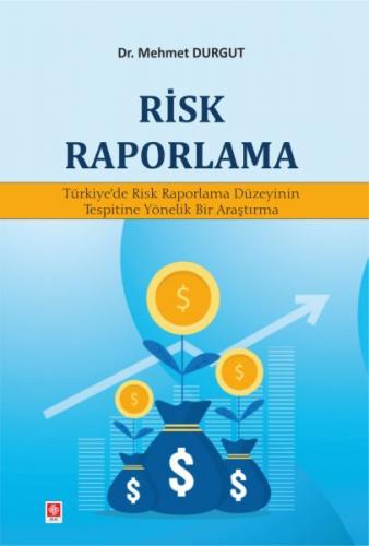Risk Raporlama - Mehmet Durgut - Ekin Basım Yayın - Akademik Kitaplar