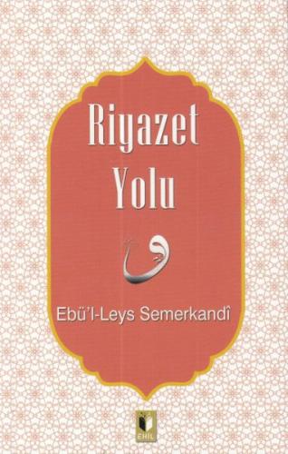 Riyazet Yolu - Ebü'l Leys Semerkandi - Ehil Yayınları