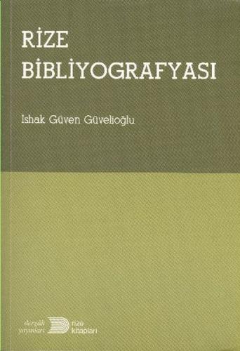 Rize Bibliyografyası - İshak Güven Güvelioğlu - Dergah Yayınları