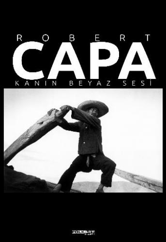 Robert Capa – Kanın Beyaz Sesi (Ciltli) - Fahri Özdemir - Folkart Gall