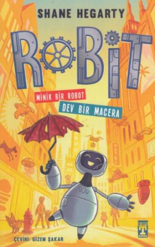 Robit - Minik Bir Robot Dev Bir Macera - Shane Hegarty - Genç Timaş