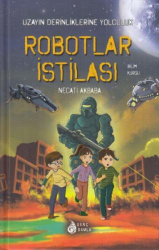Robotlar İstilası - Necati Akbaba - Damla Yayınevi Çocuk
