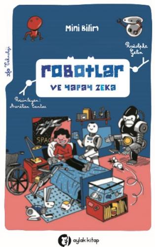 Mini Bilim - Robotlar ve Yapay Zeka - Rodolphe Gelin - Aylak Kitap