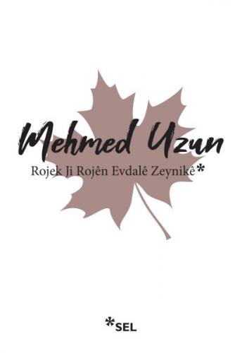 Rojek Ji Rojen Evdale Zeynike - Mehmed Uzun - Sel Yayıncılık