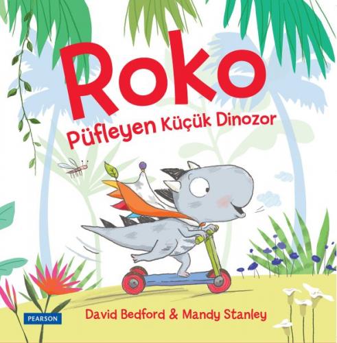 Roko: Püfleyen Küçük Dinozor - David Bedford - Pearson Çocuk Kitapları
