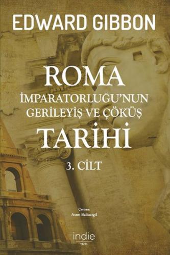 Roma İmparatorluğu'nun Gerileyiş ve Çöküş Tarihi (3. cilt) - Edward Gi